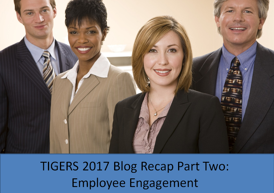 Employee Engagement: TIGERS® 2017 Blog Recap Part Two