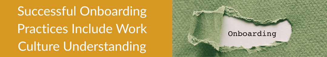 Successful Onboarding Practices Include Work Culture Understanding